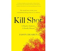 Kill Shot: A Shadow Industry, a Deadly Disease