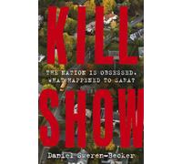 Kill Show : an utterly gripping, genre-bending crime thriller - welcome to your new obsession...