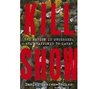 Kill Show: an utterly gripping, genre-bending crime thriller - welcome to your new obsession...