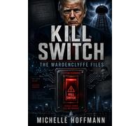KILL SWITCH: The Wardenclyffe Files: 3 (THE WARDENCLYFFE FILES - The Series)