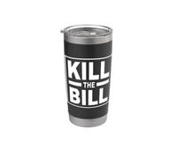 Kill THE Bill Stainless Steel Insulated Tumbler