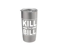 Kill THE Bill Stainless Steel Insulated Tumbler