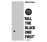 "Kill The Black One First": A memoir of hope and justice