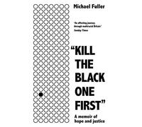 "Kill The Black One First": A memoir of hope and justice