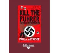 Kill the Fuhrer: The Valkyrie Operation