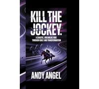 KILL THE JOCKEY: A CHAOTIC, DREAMLIKE RIDE THROUGH GUILT AND TRANSFORMATION"