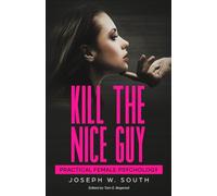 Kill The Nice Guy: Practical Female Psychology: 5 (Practical Female Psychology Collection)