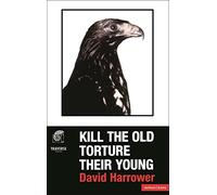 Kill The Old, Torture Their Young (Modern Plays)