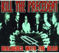 KILL THE PRECEDENT - DIALOGUES WITH THE DEAD - CD - M3z