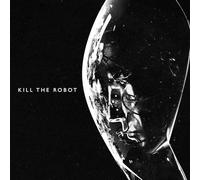 KILL THE ROBOT - KILL THE ROBOT