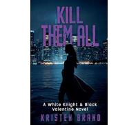 Kill Them All: 4 (The White Knight & Black Valentine)