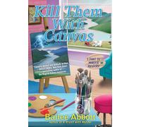 Kill Them With Canvas: 2 (A Paint by Murder Mystery)