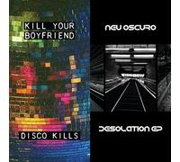 Kill Your Boyfriend + Neu Oscuro - Disco Kills EP + Desolation EP [VINYL]
