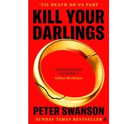 Kill Your Darlings : 'A dazzlingly clever murder mystery, told backwards.' Gilllian McAllister