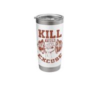 Kill Your Excuse Bodybuilding Weight Training Stainless Steel Insulated Tumbler