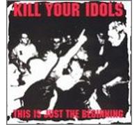 Kill Your Idols - Just the Beginning