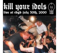 Kill Your Idols - Live At Cbgb July 30th, 2000 [VINYL]
