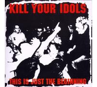Kill Your Idols - This Is Just the Beginnin
