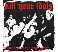 Kill Your Idols - This Is Just The Beginning... [VINYL]
