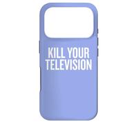 Kill Your Television Media Critic Humor Saying Case for iPhone 17 Pro
