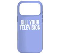 Kill Your Television Media Critic Humor Saying Case for iPhone 17 Pro Max