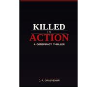Killed In Action: A Conspiracy Thriller: 1 (The Thriller Series)
