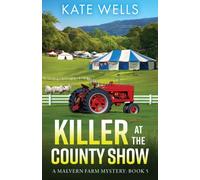Killer at the County Show : A complex, intriguing, cozy mystery from Kate Wells