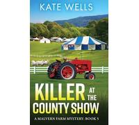 Killer at the County Show: A complex, intriguing, cozy mystery from Kate Wells (The Malvern Mysteries, 5)