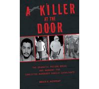 Killer at the Door – The Dramatic Prison Break and Manhunt for Convicted Murderer Danilo Cavalcante