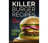 Killer Burger Recipes: 101 Burgers (Middle Coast Kitchen)