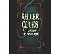 Killer Clues: A Horror Crossword Collection: Crossword puzzles with easy to read print about scary movies, horror movies, killers and more | 8.5 x 11 ... for vacations, holidays, and relaxation.
