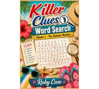 Killer Clues Word Search, Volume 1 - The Summer Murders: 100 Word Search Murder Mystery Cases & Logic Puzzles (Killer Clues Books)