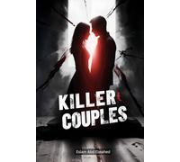Killer Couples: 100 True Stories of Lovers Who Became Executioners (Crime and Mystery)