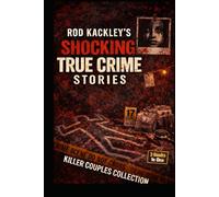 Killer Couples Collection: Rod Kackley's Shocking True Crime Stories
