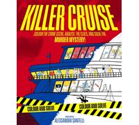Killer Cruise : Colour the Crime Scene, Analyse the Clues and Solve the Murder Mystery!