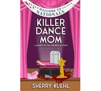Killer Dance Mom (The Snarky in the Suburbs Book Series)