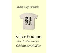 Killer Fandom: Fan Studies and the Celebrity Serial Killer (Media Manifold)