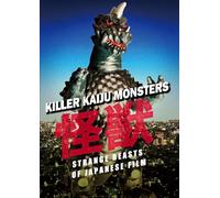 Killer Kaiju Monsters: Strange Beasts of Japanese Film