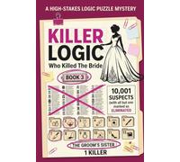 Killer Logic: Who Killed The Bride (Book 3): A High-Stakes Logic Puzzle Mystery