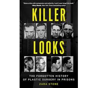 Killer Looks: The Forgotten History of Plastic Surgery in Prisons