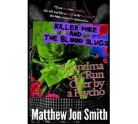 Killer Mike and the Blood Slugs - Grandma Got Run Over by a Psycho: A Horror Story (2)