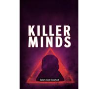 Killer Minds: 100 True Stories of Psychopaths and Serial Murderers (Crime & Mystery)
