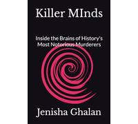 Killer MInds: Inside the Brains of History's Most Notorious Murderers