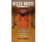 Killer Nurse: The Harrowing True Story of One Woman's Murder Spree in an East Texas Town
