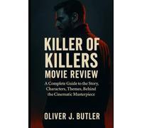 Killer of Killers Movie Review: A Complete Guide to the Story, Characters, Themes, Behind the Cinematic Masterpiece