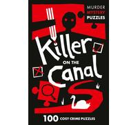 Killer on the Canal : 100 Logic Puzzles to Solve the Murder Mystery