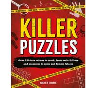 Killer Puzzles : Over 120 true crimes to crack, from serial killers and assassins to spies and femme fatales