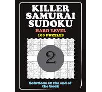 KILLER SAMURAI SUDOKU - HARD LEVEL: 100 Overlapping Puzzles Samurai Grids with Killer Sudoku Cages (Part 2).