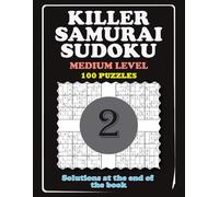 KILLER SAMURAI SUDOKU - MEDIUM LEVEL: 100 Overlapping Puzzles Samurai Grids with Killer Sudoku Cages (Part 2).