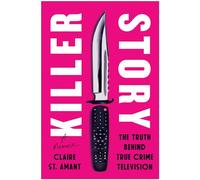 Killer Story: The Truth Behind True Crime Television